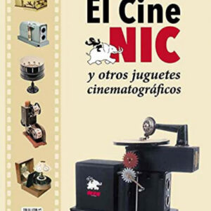 CINE NIC Y OTROS JUGUETES CINEMATOGRAFICOS EL