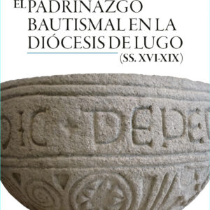 EL PADRINAZGO BAUTISMAL EN LA DIOCESIS DE LUGO SS XVI-XIX
