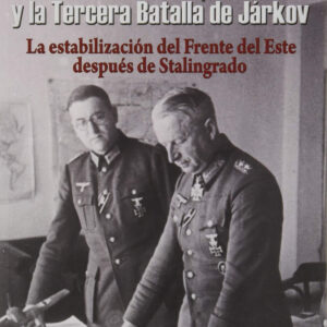 Manstein y la Tercera Batalla de Járkov