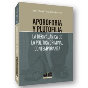 Aporofobia y Plutofilia: La deriva jánica de la política criminal contemporánea