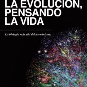 PENSANDO LA EVOLUCION,PENSANDO LA VIDA (NUEVA EDICIÓN)