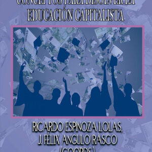 Conceptos para disolver la educación capitalista