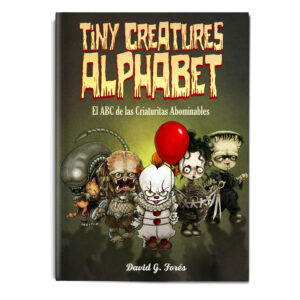 TINY CREATURES ALPHABET EL ABC DE LAS CRIATURAS ABOMINABLES.