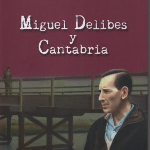 MIGUEL DELIBES Y CANTABRIA.(BIOGRAFIAS)