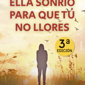 Ella sonrió para que tú no llores