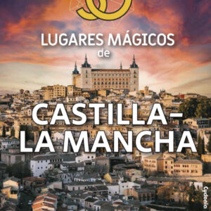 50 lugares mágicos de Castilla-La Mancha