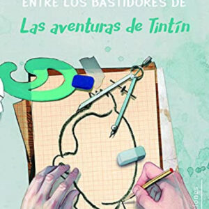 ENTRE LOS BASTIDORES DE LAS AVENTURAS DE TINTÍN