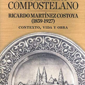 El platero compostelano. Ricardo Martínez Costoya (1859-1927)