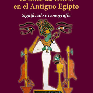 EL MITO DE OSIRIS EN EL ANTIGUO EGIPTO