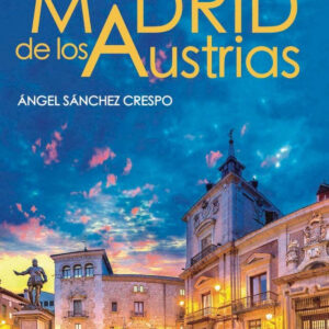 LA VIDA EN EL MADRID DE LOS AUSTRIAS