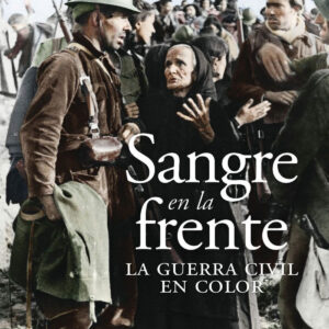 Sangre en la frente. La Guerra Civil en color