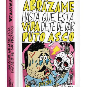 Abrázame hasta que esta vida deje de dar puto asco