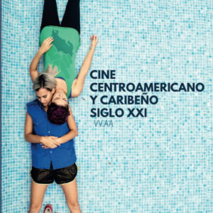 CINE CENTROAMERICANO Y CARIBEÑO SIGLO XXI