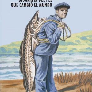 EL BACALAO. Biografía del pez que cambió el mundo