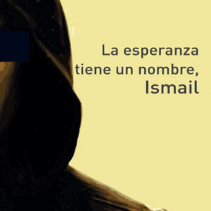 LA ESPERANZA TIENE UN NOMBRE, ISMAIL