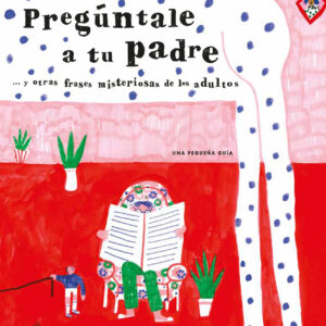 Pregúntale a tu padre