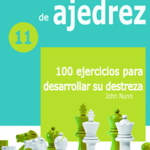 CUADERNOS DE ENTRENAMIENTO DE AJEDREZ 11: 100 EJERCICIOS PARA DESARROLLAR SU DES