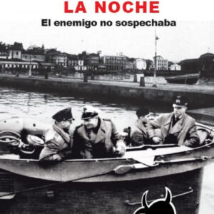 CUANDO ESTALLO LA NOCHE. EL ENEMIGO NO SOSPECHABA