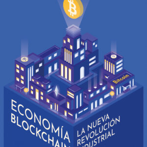 ECONOMIA BLOCKCHAIN (LA NUEVA REVOLUCION INDUSTRIAL)