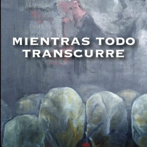 Mientras todo transcurre