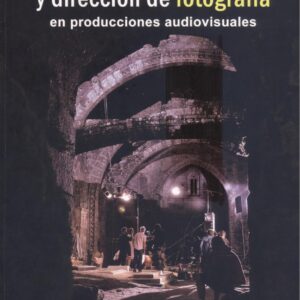 CONTROL DE LA ILUMINACIÓN Y DIRECCIÓN DE FOTOGRAFÍA