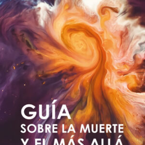 GUIA SOBRE LA MUERTE Y EL MAS ALLA