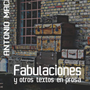 Fabulaciones y otros textos en prosa