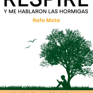 Respire y me hablaron las hormigas