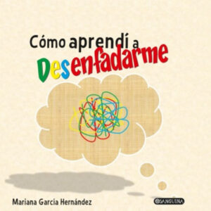 COMO APRENDI A DESENFADARME