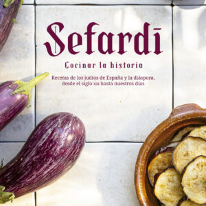 Sefardí. Cocinar la historia