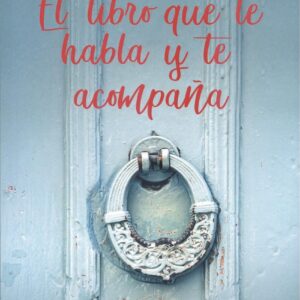 EL LIBRO QUE TE HABLA Y TE ACOMPAÑA