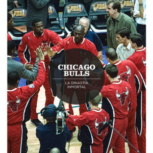 CHICAGO BULLS.LA DINASTIA INMORTAL