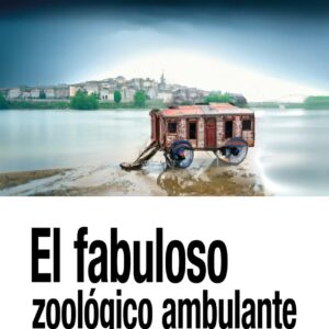 EL FABULOSO ZOOLÓGICO AMBULANTE