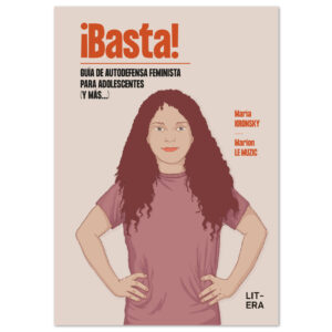 ¡BASTA! Guía de autodefensa feminista para adolescentes (y más...)