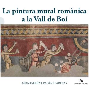 La pintura mural romànica a la Vall de Boí