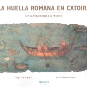 HUELLA ROMANA EN CATOIRA.DE LA ARQUEOLOGIA A LA HISTORIA.