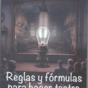 REGLAS Y FORMULAS PARA HACER TEATRO