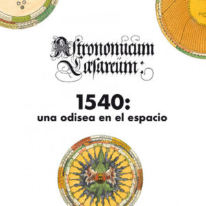 1540, una odisea en el espacio ( ASTRONOMICUM CAESAREUM)