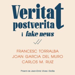 VERITAT, POSTVERITAT I <I>FAKE NEWS</I>