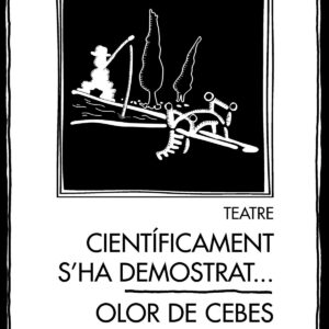 Teatre: Cient¡ficament s'ha demostrat... / Olor de cebes / Viatge enllunat