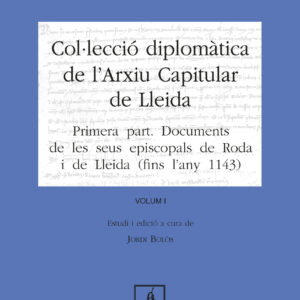 Col·lecció Diplomàtica de l'Arxiu Capitular de Lleida. Volum I