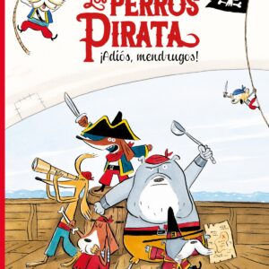 Los perros pirata. ¡Adiós, mendrugos!