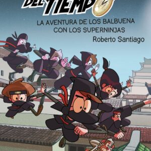 Los Forasteros del Tiempo 10: La aventura de los Balbuena con los Superninjas