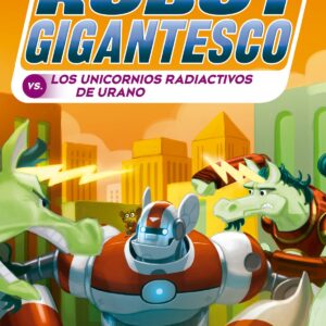 Sito Kesito y su robot gigantesco contra los unicornios radiactivos de Urano