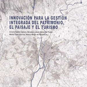 INNOVACIÓN PARA LA GESTIÓN INTEGRADA DEL PATRIMONIO, EL PAISAJE Y EL TURISMO