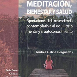 MEDITACIÓN, BIENESTAR Y SALUD. APORTACIONES DE LA NEUROCIENCIA CONTEMPLATIVA AL EQUILIBRIO MENTAL Y AL AUTOCONOCIMIENTO