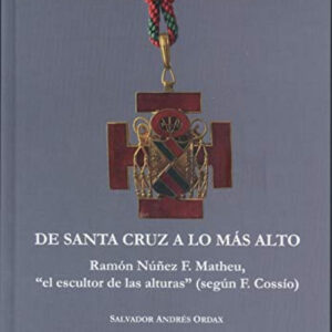 DE SANTA CRUZ A LO MÁS ALTO. RAMÓN NÚÑEZ F. MATHEU, 'EL ESCULTOR DE LAS ALTURAS' (SEGÚN f. COSSÍO)