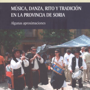 MÚSICA, DANZA Y TRADICIÓN EN LA PROVINCIA DE SORIA. ALGUNAS APROXIMACIONES