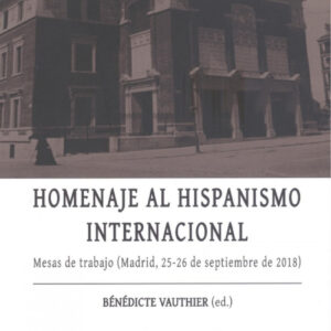 HOMENAJE AL HISPANISMO INTERNACIONAL. Mesas de trabajo (Madrid, 25-26 de septiembre de 2018)