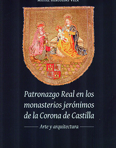 PATRONAZGO REAL EN LOS MONASTERIOS JERÓNIMOS DE LA CORONA DE CASTILLA
